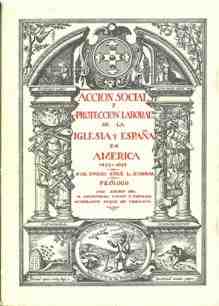 Acci�n social y protecci�n laboral de la iglesia y Espa�a en Am�